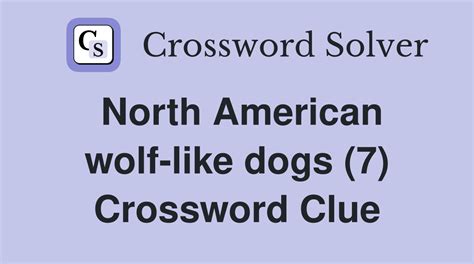 Timber wolf (4) Crossword Clue .